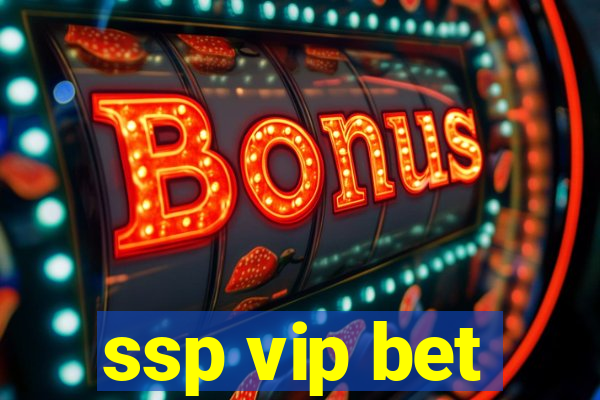ssp vip bet